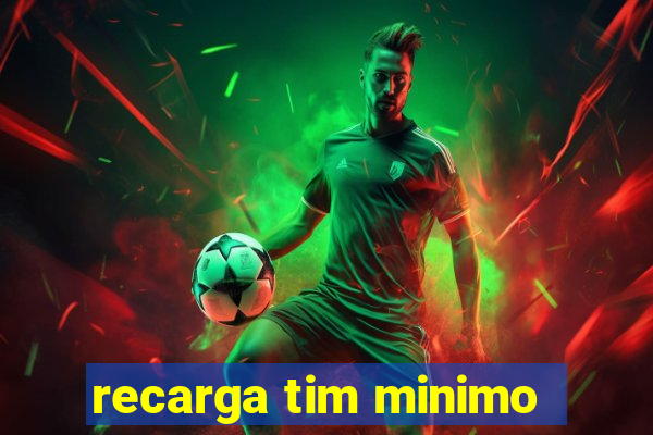 recarga tim minimo